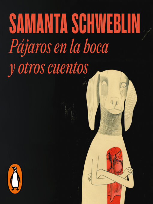 Title details for Pájaros en la boca y otros cuentos by Samanta Schweblin - Available